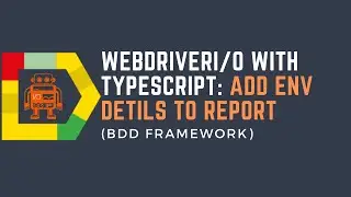 Part25: WebdriverIO with TypeScript - environment details to Allure Report