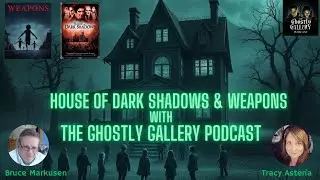 From Small Town Terror to Gothic Vampires: Weapons & House of Dark Shadows Review