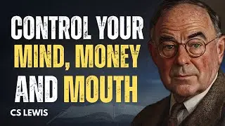 CONTROL YOUR MOUTH, MOOD, MONEY AND MIND | Motivational Speech Inspired by CS LEWIS