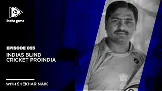 EP55: Indias Blind Cricket Proindia