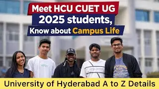 Meet CUET UG 2025 Students University of Hyderabad || Campus Life , Fee Structure , Female Freedom 