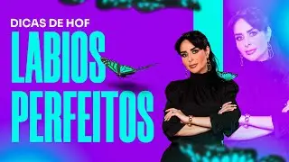 Dicas de HOF - Preenchimento Labial, qual a técnica para o lábio perfeito?
