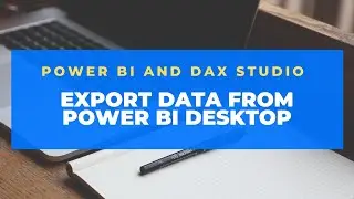 How to quickly export data from Power BI Desktop with DAX Studio