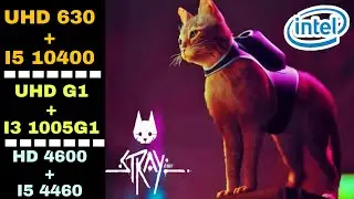 Stray | Intel UHD 630 + I5 10400 , Intel UHD G1 + I3 1005G1 , HD 4600 + I5 4460 | 720P , 1024X768