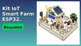 RESE&Ntilde;A (2025) : Kit IoT Smart Farm ESP32. DETALLES ESENZIALES