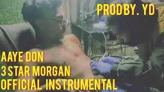 3STAR MORGAN - AAYE DON | PROD BY @yeardown | OFFICIAL INSTRUMENTAL |