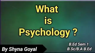 What is Psychology | Psychological Perspective in Education|B.Ed |Shyna Goyal 