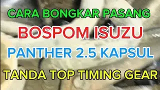 HOW TO DISASSEMBLE AND REASSEMBLE THE BOSPOM ISUZU PANTHER 2.5 TURBO CAPSULE AND TOP TIMING GEAR ...