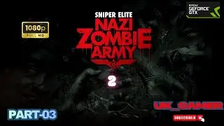 SNIPER ELITE NAZI ZOMBIE ARMY 2 Gameplay Walkthrough Campaign Part-03   (1080p HD 60fps PC ]