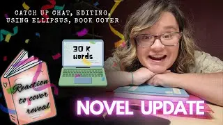 WRITING UPDATES | 30k words, editing process, using ellipsus, & BOOK COVER REVEAL !!! 😱 