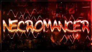 Necromancer 100% (Extreme Demon) by Riot, Stormfly and co