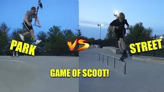 PARK VS STREET! Game of SCOOT: Gilan V Drew