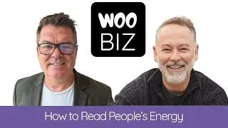 How to Read People's Energy - Episode 25 - WooBiz