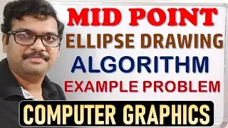 EXAMPLE FOR MIDPOINT ELLIPSE DRAWING ALGORITHM IN COMPUTER GRAPHICS