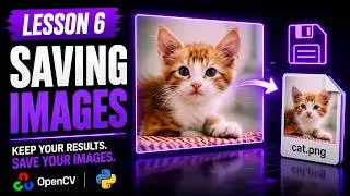 #6 Saving Images with OpenCV | Python for Computer Vision