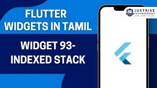 Widget 93 Indexed Stack    | Flutter Widget In Tamil  | Just&nbsp;Rise&nbsp;Academy