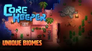 Уникальные биомы &mdash; Core Keeper