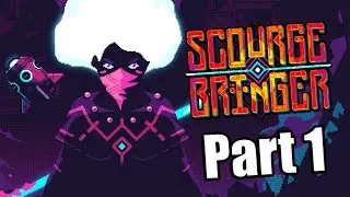 ScourgeBringer - Gameplay Walkthrough Part 1 - No Commentary [PC/Steam]