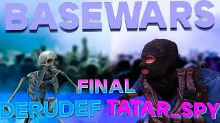 DERUDEF x TATAR_SPY | BASEWARS BATTLE (Финал, SEASON2)