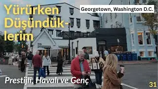 Georgetown Sokaklarında Turluyoruz  | Yürürken Düşündüklerim #31