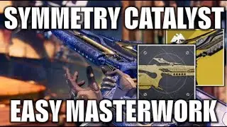 DESTINY 2 | HOW TO GET SYMMETRY CATALYST! - EASY MASTERWORK - TIPS & TRICKS TO GET IT DONE FAST!!!