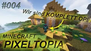 Wir sind KOMPLETT OP! | Pixeltopia #004 |