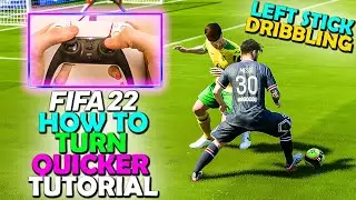 How to TURN QUICKER when LEFT STICK DRIBBLING in FIFA 22 - FIFA 22 LEFT STICK DRIBBLING TUTORIAL
