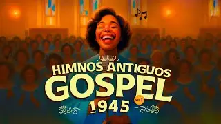 Himnos Antiguos – Gospel 1945 | 30 minutos de Fe y Adoración ✝️🎶