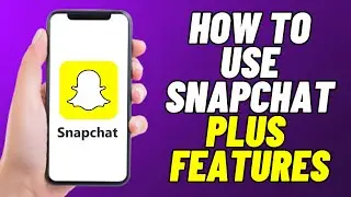 How To Use Snapchat Plus Features - QUICK GUIDE