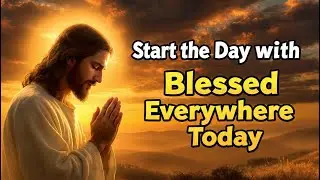 Morning Prayer with Deuteronomy 28  Blessed in City and Country