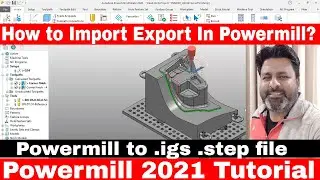 Powermill 2021 tutorial for beginners | How to import export model from Powermill 2021 tutorial?