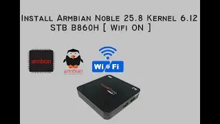 Install Armbian Noble v25.8 Kernel 6.12 on STB B860H V1 [ Wi-Fi ON with Custom DTB ]