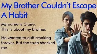 Why My Brother Couldn&rsquo;t Stop His Bad Habit ✅ Emotional English Story (A1&ndash;A2)