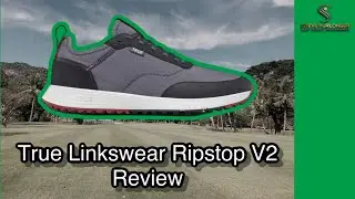 True Linkswear Ripstop V2 Shoe Review #truelinkswear #ripstop