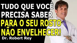 Dr. Rey - Tudo que você precisa saber para seu rosto não envelhecer!