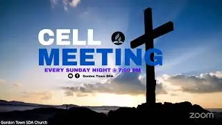 Sunday Night Cell Meeting || Gordon Town SDA Church || Sunday PM ||July 20, 2025