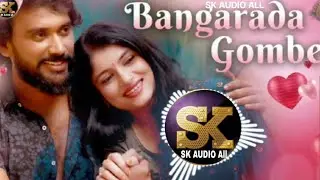 BANGARADA GOMBE NEW SONGS kannada  VIDEO HD  @S.K.AUDIO-ALL