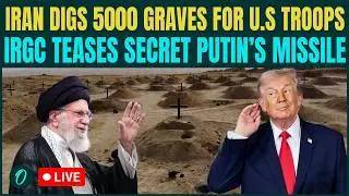 U.S vs Iran War LIVE: 5000 GRAVES Ready in Iran For Trump&rsquo;s Soldiers as Russia SENDS Lethal Missile