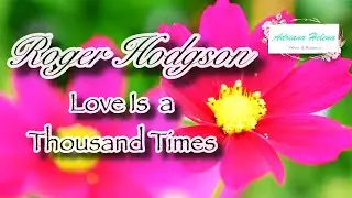 🌺 Roger Hodgson - Love Is A Thousand Times (TRADU&Ccedil;&Atilde;O) 2000