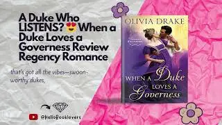 A Duke Who LISTENS? 😍 When a Duke Loves a Governess Review | Regency Romance