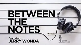 Between the Notes - Jerry Wonda Pt. 2