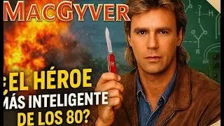 Macgyver Explicado: Desde Su Origen Hasta Su Final!!