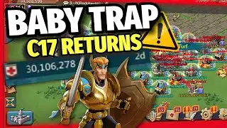 ЛОВУШКА ДЛЯ ДЕТЕЙ ВОЗВРАЩАЕТСЯ! C17 ПОЖИЩАЕТ T5 И T4 - Lords Mobile