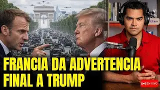 FRANCIA lanza ADVERTENCIA FINAL A TRUMP antes del ATAQUE
