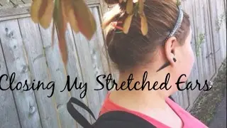 Closing My Stretched Ears