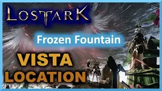 Frozen Fountain Vista Location - Shushire - Lost Ark