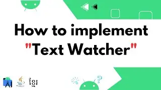How To Implement Text Watcher In Android Studio 2023 | Java | Khmer