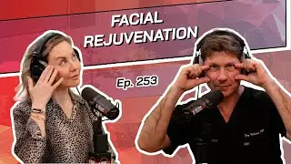 Ep. 253 - Total Facial Rejuvenation | The Beverly Hills Plastic Surgery Podcast