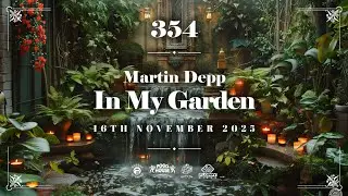 In My Garden Vol 354 (deep house, garage house, deep tech)