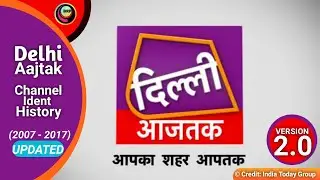 [UPDATED] Dilli Aaj Tak (Formally as Delhi Aaj Tak) Channel ident history [2007-2017] || Version 2.0